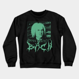 BACH METAL - Johann Sebastian Bach Classical Composer (green) Crewneck Sweatshirt